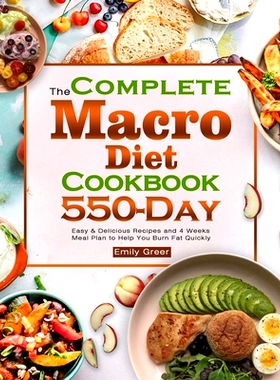 预订 The Complete Macro Diet Cookbook: 550-Day Easy & Delicious Recipes and 4 Weeks Meal Plan to Help You Burn Fat Quick