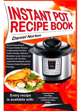 预订 Instant Pot Recipe Book: Quick & Easy Electric Pressure Cooker Recipes, Healthy Instant Pot Slow Cooker Recipes, De