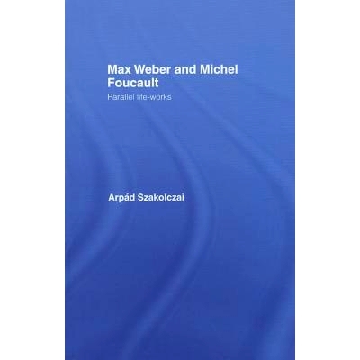 预订 Max Weber and Michel Foucault: Parallel Life-Works: 9780415863148