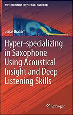 【预售】Hyper-specializing in Saxophone Using Acoustical Insight and Deep Listening Skills