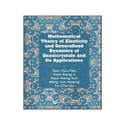 [预订]Mathematical Theory of Elasticity and Generalized Dynamics of Quasicrystals and Its Applications 9789811279096