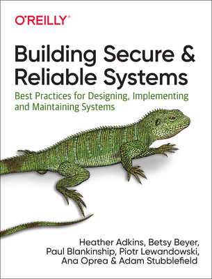 现货Building Secure and Reliable Systems: Best Practices for Designing, Implementing, and Maintaining Systems