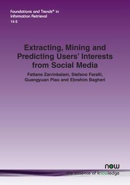 [预订]Extracting, Mining and Predicting Users’ Interests from Social Media 9781680837384