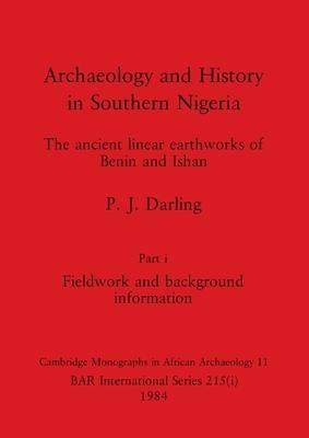 [预订]Archaeology and History in Southern Nigeria, Part i: The ancient linear earthworks of Benin and Isha 9781407391113