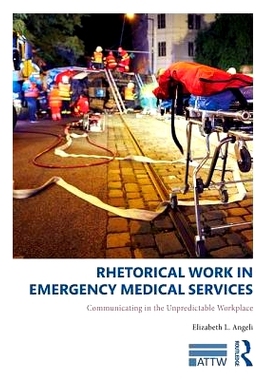 预订 Rhetorical Work in Emergency Medical Services: Communicating in the Unpredictable Workplace 紧急*服务中的修辞工