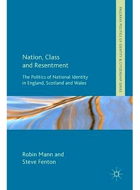 预订 Nation, Class and Resentment: The Politics of National Identity in England, Scotland and Wales 民族、*与幽怨：英格