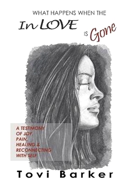 预订 What Happens When the in Love Is Gone?: A Testimony of Joy, Pain, Healing & Reconnecting with Self: 9781718143685