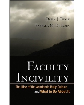 预订 Faculty Incivility: the Rise of the Academic Bully Culture and What to Do About It 学霸及其应对: 9780470197660