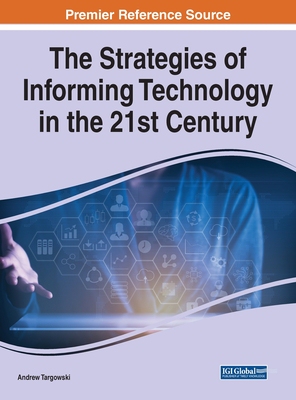 【预订】The Strategies of Informing Technology in the 21st Century 9781799880363