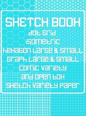 预订 Sketch Book: Dot Grid, Isometric, Hexagon, Graph, comic book, and Open Box Sketch Variety Paper Notebook for Drawin