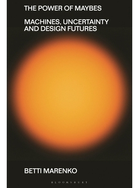 预订 The Power of Maybes: Machines, Uncertainty and Design Futures “可能性” 的力量：机器、不确定性与设计未来: 97813503