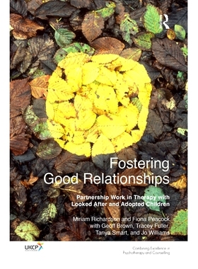 预订 Fostering Good Relationships: Partnership Work in Therapy with Looked After and Adopted Children 促进良好的关系：在