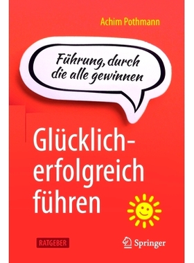 预订 Glücklich-erfolgreich führen: Führung, durch die alle gewinnen: 9783662630365