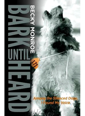 预订 Bark Until Heard: Among the Silenced Dogs, I Found My Voice: 9781507841242
