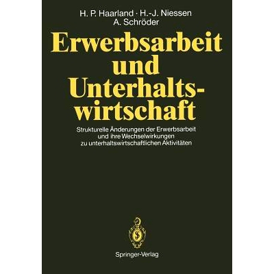 预订 Erwerbsarbeit und Unterhaltswirtschaft: Strukturelle Änderungen der Erwerbsarbeit und ihre Wechselwirkungen zu unt