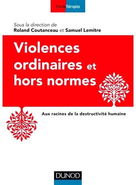 预订 Violences ordinaires et hors normes : aux racines de la destructivité humaine 普通和非同寻常的暴力：人类破坏的根源
