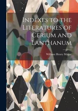 [预订]Indexes to the Literatures of Cerium and Lanthanum 9781022134676