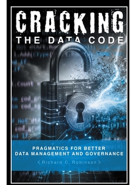 预订 Cracking the Data Code: Pragmatics for Better Management and Governance 破解数据密码：实现更好管理和治理的实用方法: