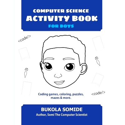 预订 Computer Science Activity Book for Boys: Coding games, coloring, puzzles, mazes & more: 9781732273436