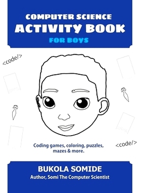 预订 Computer Science Activity Book for Boys: Coding games, coloring, puzzles, mazes & more: 9781732273436