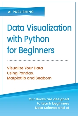 【预订】Data Visualization with Python for Beginners: Visualize Your Data using Pandas, Matplotlib and Seaborn