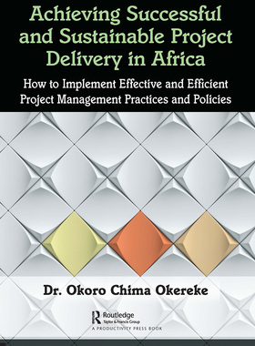 [预订]Achieving Successful and Sustainable Project Delivery in Africa: How to Implement Effective and Efficient Projec