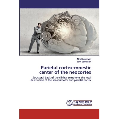 预订 Parietal cortex-mnestic center of the neocortex: Structural basis of the clinical symptoms the local destruction of