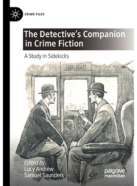 预订 The Detective’s Companion in Crime Fiction: A Study in Sidekicks 侦探小说中侦探的同伴：伙伴研究: 9783030749910