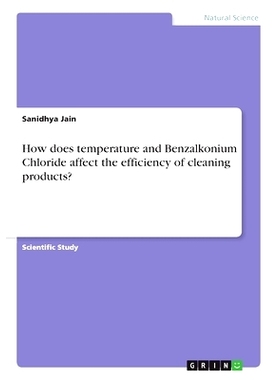 预订 How does temperature and Benzalkonium Chloride affect the efficiency of cleaning products?: 9783346148964