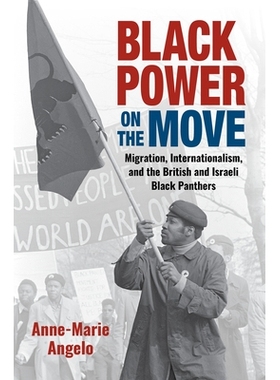 预订 Black Power on the Move: Migration, Internationalism, and the British and Israeli Black Panthers 黑人力量在行动：移