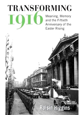 预订 Transforming 1916: Meaning, Memory and the Fiftieth Anniversary of the Easter Rising: 9781782050575