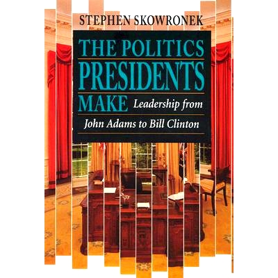 Leadership from John Adams to Bill Clint