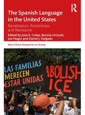 预订 The Spanish Language in the United States: Rootedness, Racialization, and Resistance 美国的西班牙语：扎根、种族化与