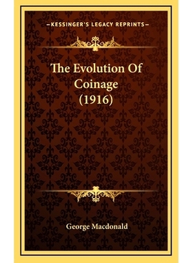 预订 The Evolution Of Coinage (1916): 9781165558186