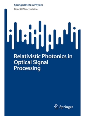 预订 Relativistic Photonics in Optical Signal Processing 光信号处理的相对论光子学: 9783031982965