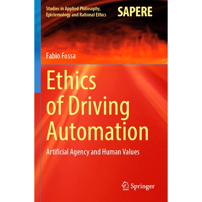 预订 Ethics of Driving Automation: Artificial Agency and Human Values 驾驶自动化的伦理：人工代理与人的价值观: 9783031229
