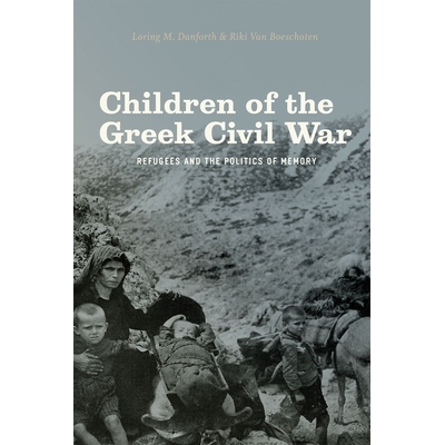 预订 Children of the Greek Civil War: Refugees and the Politics of Memory 希腊内战时期的儿童：难民与记忆的政治: 97802261