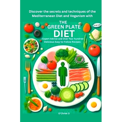预订 Discover the secrets and techniques of the Mediterranean diet and Veganism with the Green Plate Diet: : Expert Advi