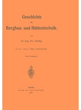 预订 Geschichte der Bergbau- und Hüttentechnik: Erster Band: Das Altertum: 9783642896972