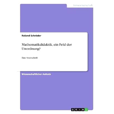 预订 Mathematikdidaktik, ein Feld der Unordnung?: Eine Streitschrift: 9783668646834