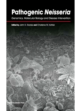 预订 Pathogenic Neisseria: Genomics, Molecular Biology and Disease Intervention: Genomics, Molecular Biology and Disease