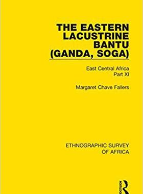 【预售】The Eastern Lacustrine Bantu (Ganda, Soga): East Central Africa Part XI