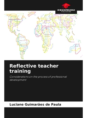 预订 Reflective teacher training: Considerations on the process of professional development 反思性教師培訓: 978620830119