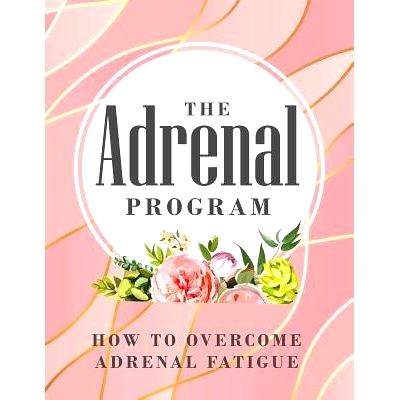 预订 The Adrenal Program: How To Beat Adrenal Fatigue: 9781072712084