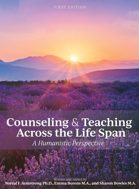 预订 Counseling and Teaching Across the Life Span: A Humanistic Perspective 全生命周期的咨询和教学：人文视角: 9781793525