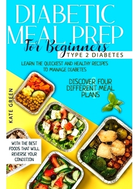 预订 Diabetic Meal Prep for Beginners: Type 2 Diabetes-Learn The Quickest And Healthy Recipes To Manage Diabetes. Discov
