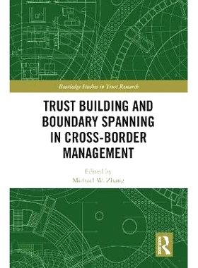 预订 Trust Building and Boundary Spanning in Cross-Border Management 跨边界管理的信任构建与边界跨越: 9780415347563