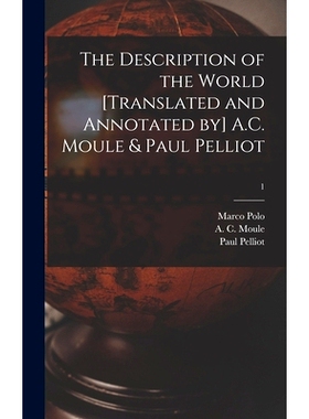预订 The Description of the World [translated and Annotated by] A.C. Moule & Paul Pelliot; 1: 9781013386558