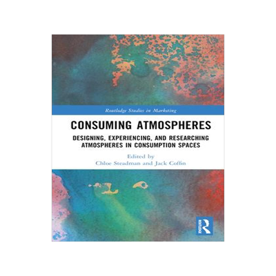 [预订]Consuming Atmospheres: Designing, Experiencing, and Researching Atmospheres in Consumption Spaces 9781032264929