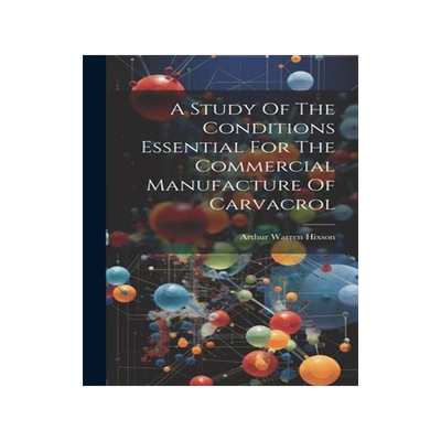 [预订]A Study Of The Conditions Essential For The Commercial Manufacture Of Carvacrol 9781020978678